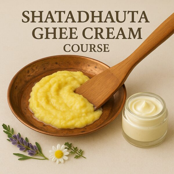 Shata Dhauta Ghrita (Ghee Cream) Course