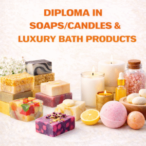 DIPLOMA IN SOAPS / CANDLES & LUXURY BATH PRODUCTS