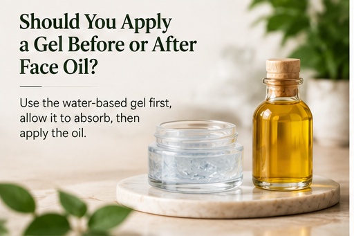 Gel before or after face oil skincare layering