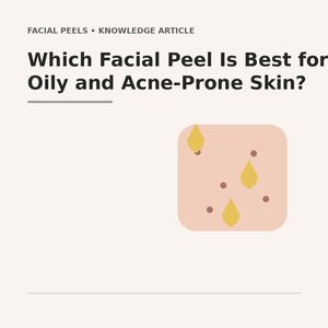 Best facial peel for oily and acne-prone skin